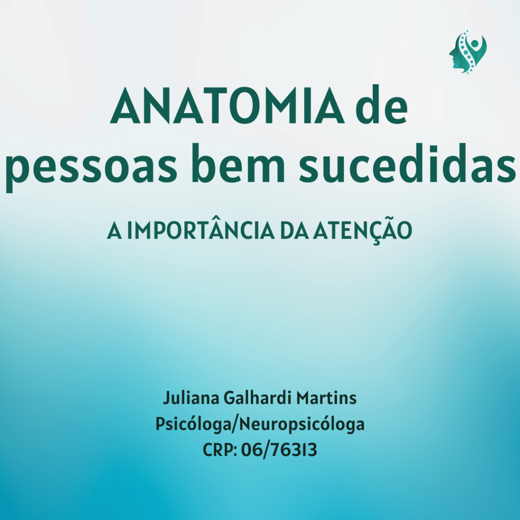 Neuropsicologia Brasil e Exterior - Anatomia de Pessoas Bem-sucedidas - A importância da Atenção CID116A05
